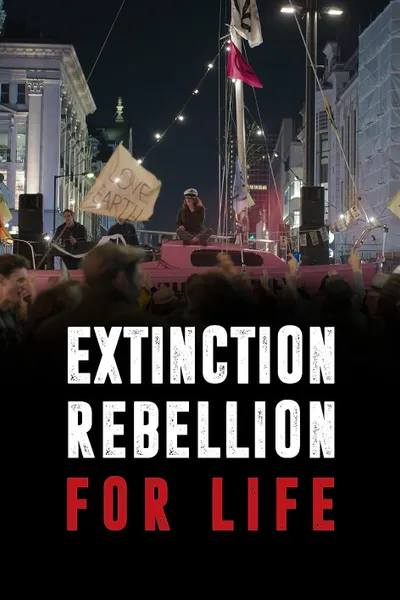 Extinction Rebellion: For Life