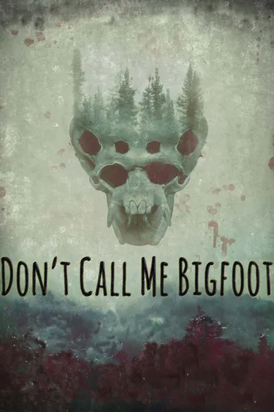Don't Call Me Bigfoot