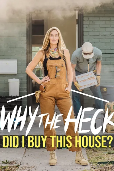 Why the Heck Did I Buy This House?