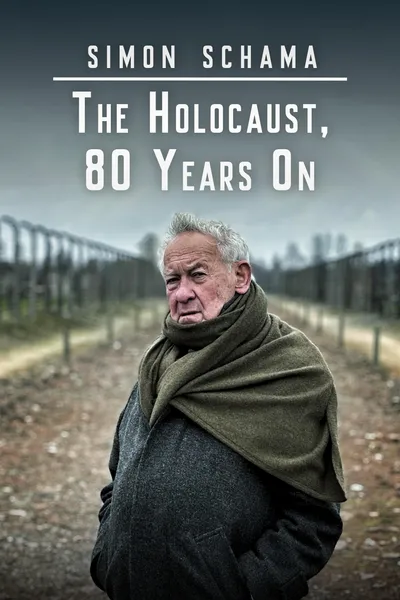 Simon Schama: The Holocaust, 80 Years On